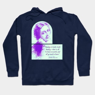 John Keats portrait and quote: Beauty is truth, truth beauty,—that is all. Ye know on earth, and all ye need to know. Hoodie